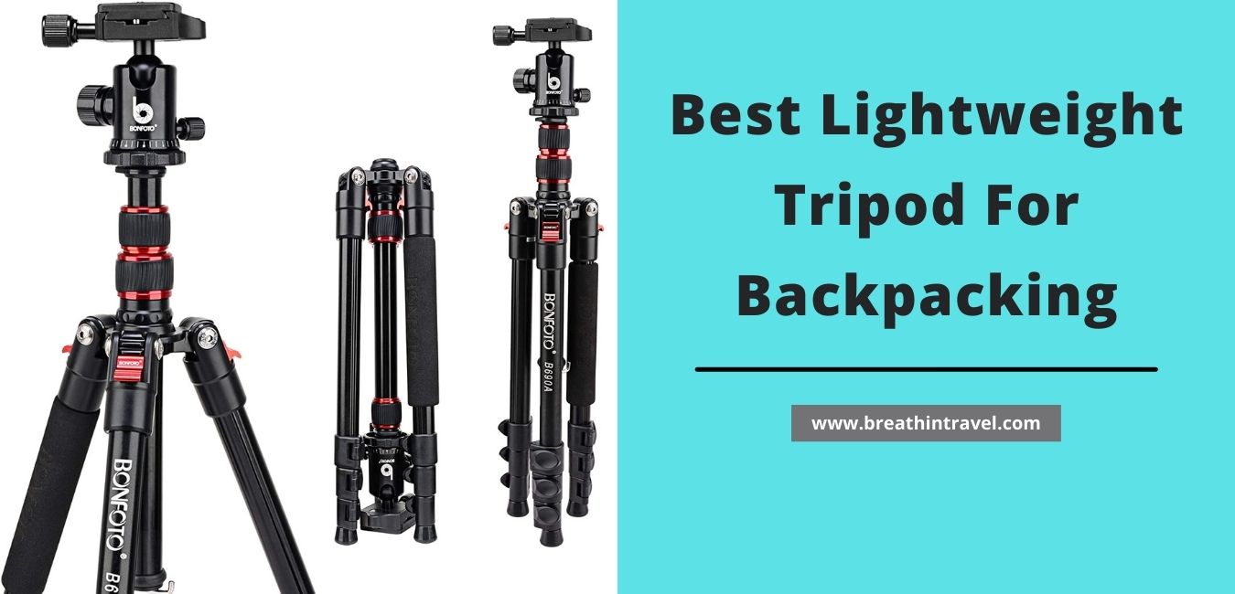 Best Lightweight Tripod For Backpacking In 2021 & Beyond